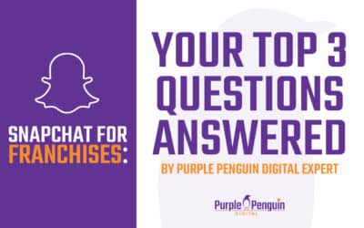Top 3 Q&A for Franchises by our Snapchat Expert at Purple Penguin Digital
