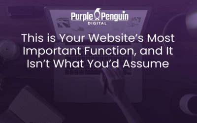 This is Your Website’s Most Important Function, and It Isn’t What You’d Assume